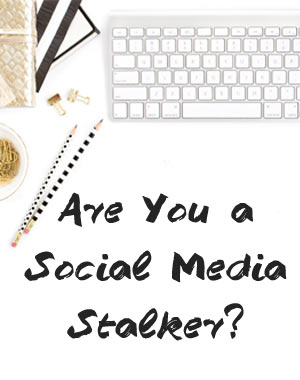Are You a Social Media Stalker?